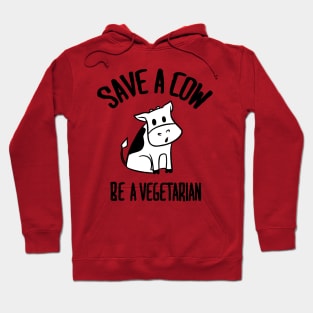 Save a cow Be a vegetarian Hoodie